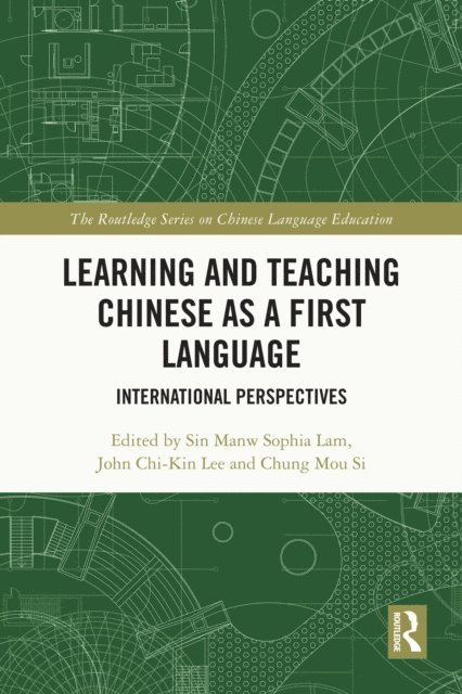 Chung Mou Si, John Chi-Kin Lee, Sin Manw Sophia Lam - Learning and Teaching Chinese as a First Language, E-bok