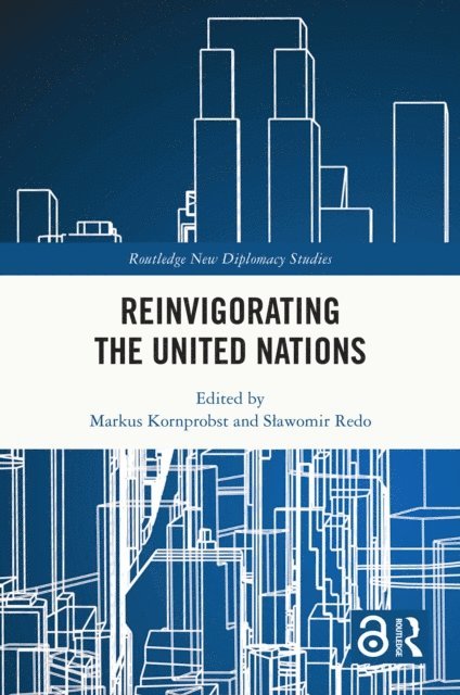 Slawomir Redo, Markus Kornprobst - Reinvigorating the United Nations, E-bok