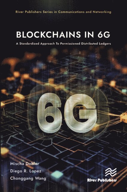Chonggang Wang, Diego R. Lopez, Mischa Dohler - Blockchains in 6G, E-bok