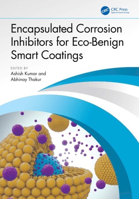 Abhinay Thakur, Ashish Kumar - Encapsulated Corrosion Inhibitors for Eco-Benign Smart Coatings, E-bok