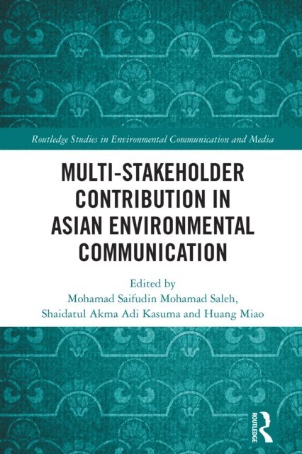 Huang Miao, Shaidatul Akma Adi Kasuma, Mohamad Saifudin Mohamad Saleh - Multi-Stakeholder Contribution in Asian Environmental Communication, E-bok