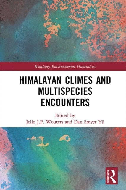 Dan Smyer Yu, Jelle J.P. Wouters - Himalayan Climes and Multispecies Encounters, E-bok