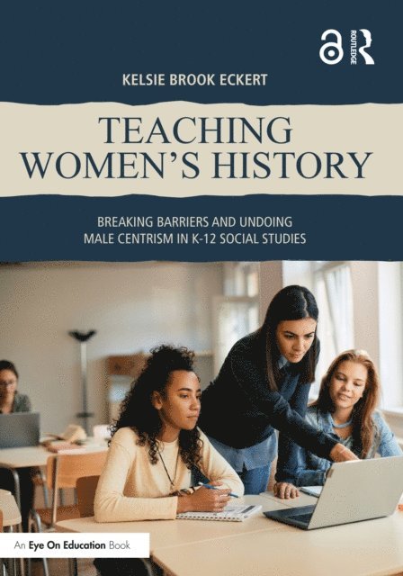 Kelsie Brook Eckert - Teaching Women's History, E-bok