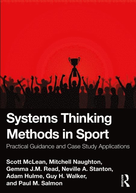 Paul Salmon, Guy Walker, Adam Hulme, Neville A. Stanton, Gemma Read, Mitchell Naughton, Scott Mclean - Systems Thinking Methods in Sport, E-bok