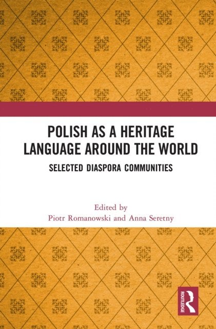 Anna Seretny, Piotr Romanowski - Polish as a Heritage Language Around the World, E-bok