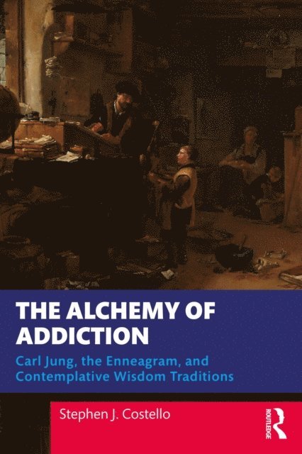 Stephen J. Costello - Alchemy of Addiction, E-bok