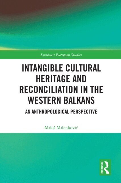 Milos Milenkovic - Intangible Cultural Heritage and Reconciliation in the Western Balkans, E-bok