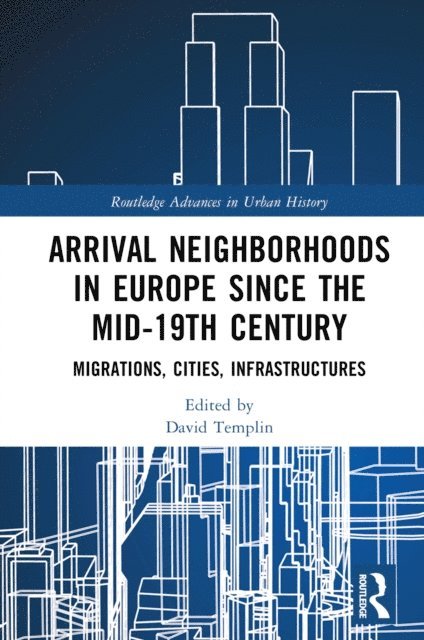 David Templin - Arrival Neighborhoods in Europe since the mid-19th Century, E-bok