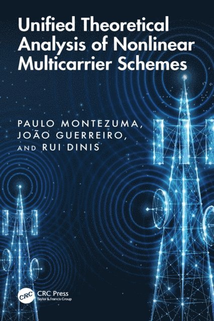 Rui Dinis, Joao Guerreiro, Paulo Montezuma - Unified Theoretical Analysis of Nonlinear Multicarrier Schemes, E-bok