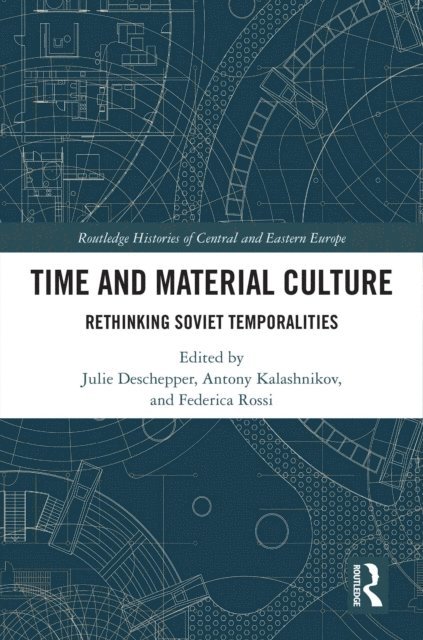 Federica Rossi, Antony Kalashnikov, Julie Deschepper - Time and Material Culture, E-bok