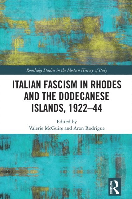 Aron Rodrigue, Valerie McGuire - Italian Fascism in Rhodes and the Dodecanese Islands, 1922-44, E-bok