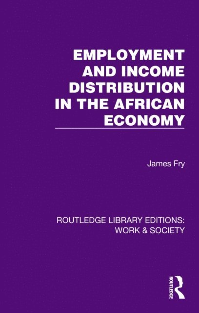James Fry - Employment and Income Distribution in the African Economy, E-bok