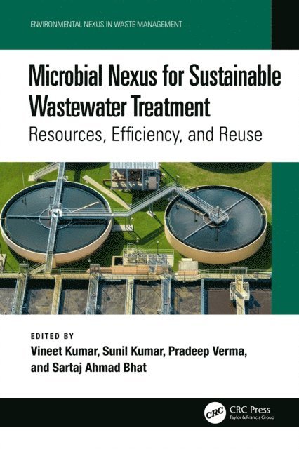 Sartaj Ahmad Bhat, Pradeep Verma, Sunil Kumar, Vineet Kumar - Microbial Nexus for Sustainable Wastewater Treatment, E-bok