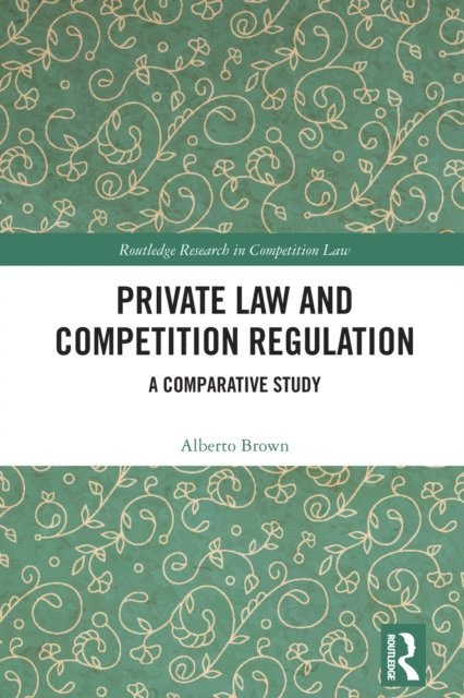 Alberto Brown - Private Law and Competition Regulation, E-bok