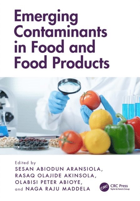 Naga Raju Maddela, Olabisi Peter Abioye, Rasaq Olajide Akinsola, Sesan Abiodun Aransiola - Emerging Contaminants in Food and Food Products, E-bok
