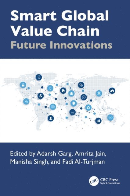 Fadi Al-Turjman, Manisha Singh, Amrita Jain, Adarsh Garg - Smart Global Value Chain, E-bok