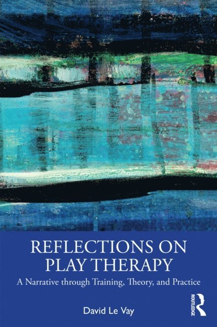 David Le Vay - Reflections on Play Therapy, E-bok