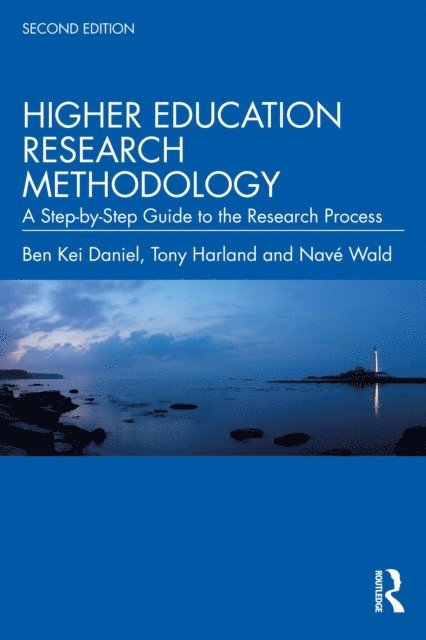 Nave Wald, Tony Harland, Ben Kei Daniel - Higher Education Research Methodology, E-bok
