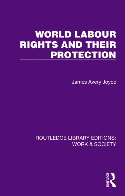 James Avery Joyce - World Labour Rights and Their Protection, E-bok
