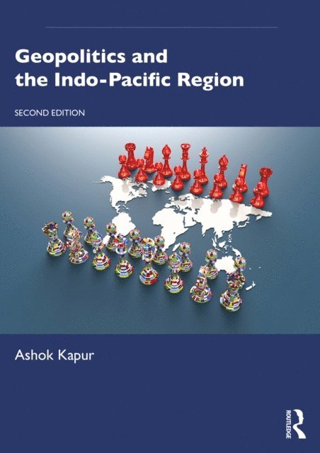 Ashok Kapur - Geopolitics and the Indo-Pacific Region, E-bok