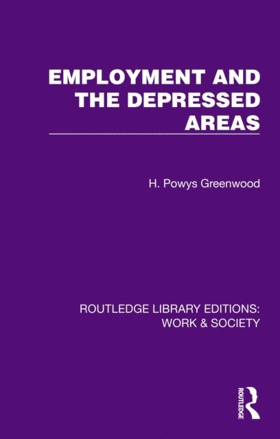 H. Powys Greenwood - Employment and the Depressed Areas, E-bok