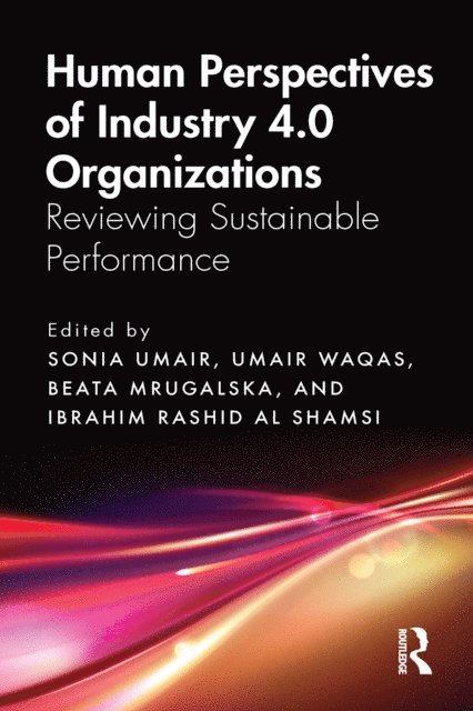 Ibrahim Rashid Al Shamsi, Beata Mrugalska, Umair Waqas, Sonia Umair - Human Perspectives of Industry 4.0 Organizations, E-bok