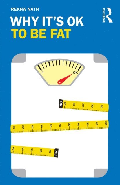 Rekha Nath - Why It's OK to Be Fat, E-bok