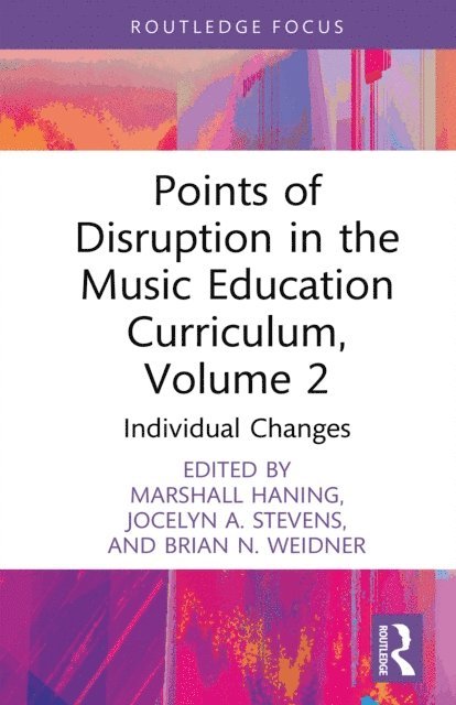 Brian N. Weidner, Jocelyn A. Stevens, Marshall Haning - Points of Disruption in the Music Education Curriculum, Volume 2, E-bok