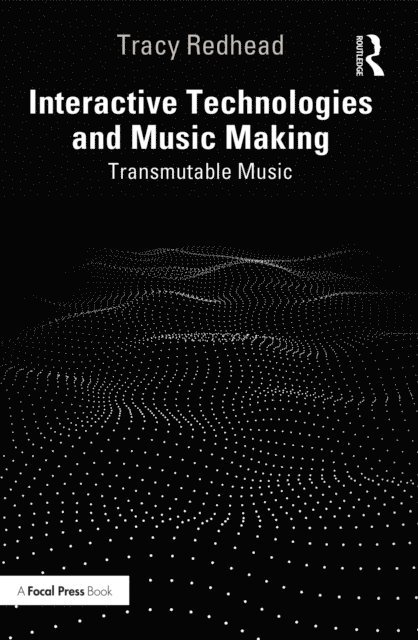 Tracy Redhead - Interactive Technologies and Music Making, E-bok