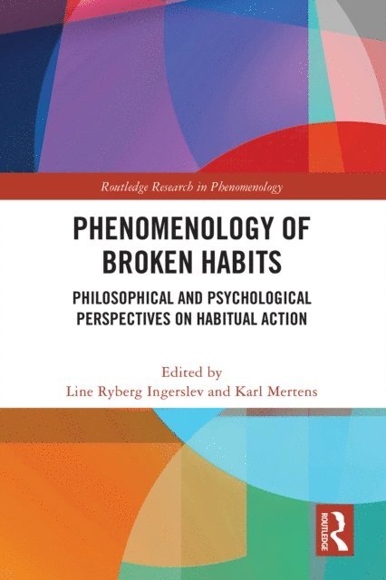 Karl Mertens, Line Ryberg Ingerslev - Phenomenology of Broken Habits, E-bok