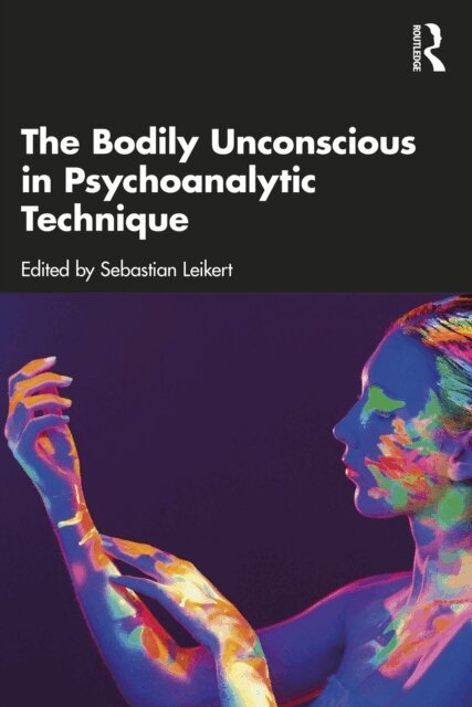 Sebastian Leikert - Bodily Unconscious in Psychoanalytic Technique, E-bok