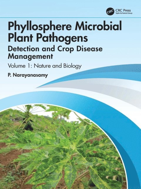 P. Narayanasamy - Phyllosphere Microbial Plant Pathogens: Detection and Crop Disease Management, E-bok