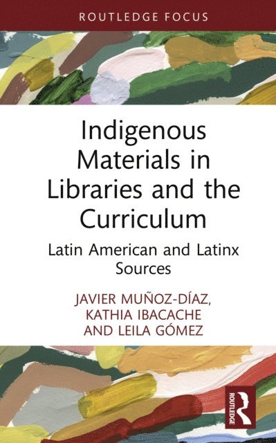 Leila Gomez, Kathia Ibacache, Javier Munoz-Diaz - Indigenous Materials in Libraries and the Curriculum, E-bok