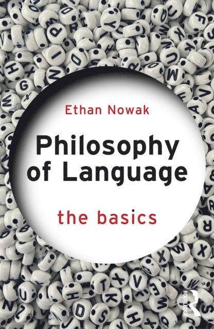 Ethan Nowak - Philosophy of Language: The Basics, E-bok