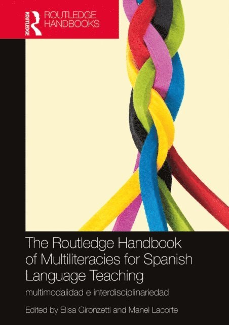Manel Lacorte, Elisa Gironzetti - The Routledge Handbook of Multiliteracies for Spanish Language Teaching, E-bok