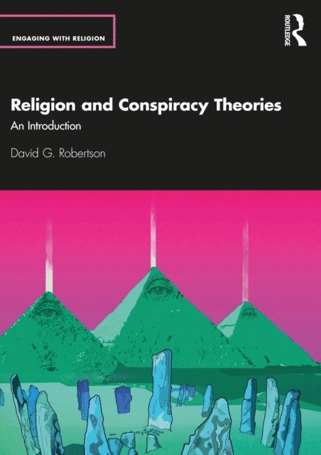 David G. Robertson - Religion and Conspiracy Theories, E-bok