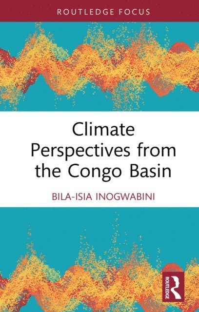 Bila-Isia Inogwabini - Climate Perspectives from the Congo Basin, E-bok