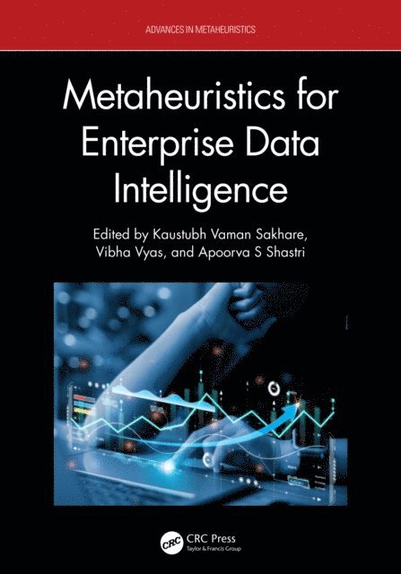 Apoorva S Shastri, Vibha Vyas, Kaustubh Vaman Sakhare - Metaheuristics for Enterprise Data Intelligence, E-bok