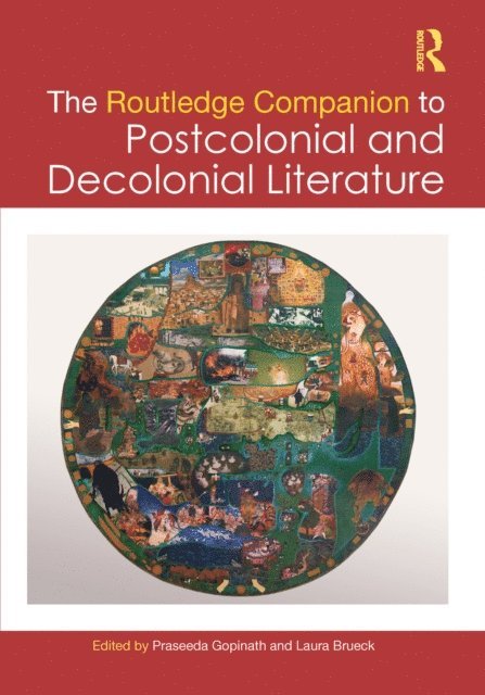 Laura Brueck, Praseeda Gopinath - Routledge Companion to Postcolonial and Decolonial Literature, E-bok