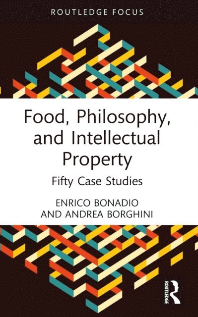 Andrea Borghini, Enrico Bonadio - Food, Philosophy, and Intellectual Property, E-bok