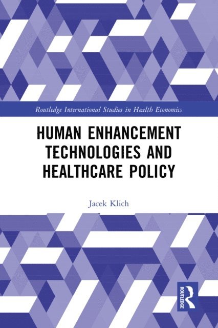 Jacek Klich - Human Enhancement Technologies and Healthcare Policy, E-bok