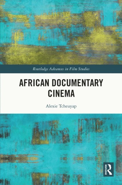 Alexie Tcheuyap - African Documentary Cinema, E-bok