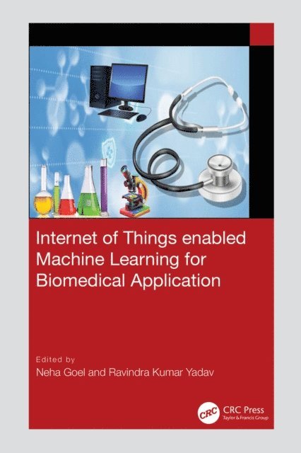 Ravindra Kumar Yadav, Neha Goel - Internet of Things enabled Machine Learning for Biomedical Applications, E-bok
