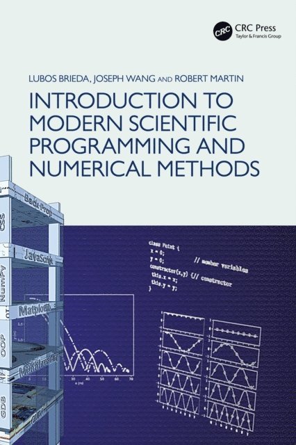 Joseph Wang, Lubos Brieda - Introduction to Modern Scientific Programming and Numerical Methods, E-bok