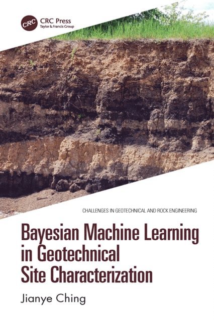 Jianye Ching - Bayesian Machine Learning in Geotechnical Site Characterization, E-bok
