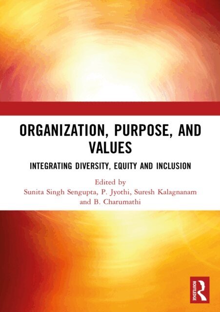 B. Charumathi, Suresh Kalagnanam, P. Jyothi, Sunita Singh Sengupta - ORGANIZATION, PURPOSE, AND VALUES, E-bok