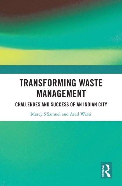 Asad Warsi, Mercy S Samuel - Transforming Waste Management, E-bok. Tillgänglighet: Lägg i varukorg