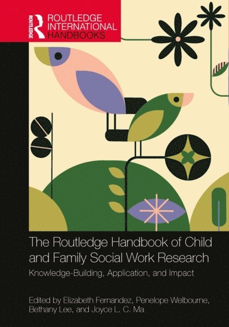 Joyce L. C. Ma, Bethany Lee, Penelope Welbourne, Elizabeth Fernandez - Routledge Handbook of Child and Family Social Work Research, E-bok