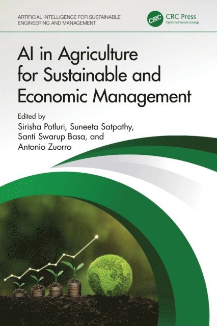 Antonio Zuorro, Santi Swarup Basa, Suneeta Satpathy, Sirisha Potluri - AI in Agriculture for Sustainable and Economic Management, E-bok
