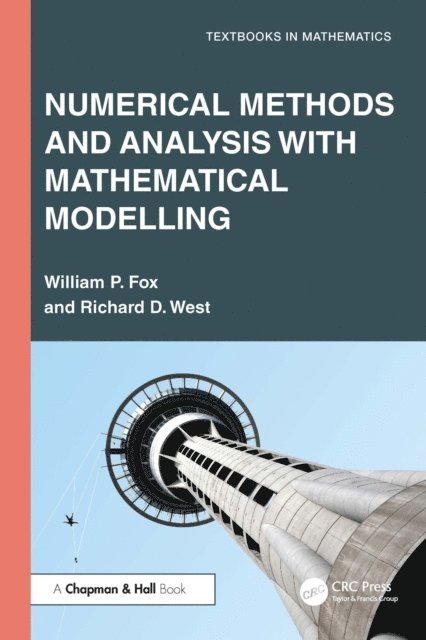 Richard D. West, William P. Fox - Numerical Methods and Analysis with Mathematical Modelling, E-bok